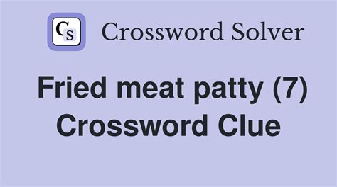 meat patty Crossword Clue: 2 Answers with 6